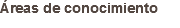 Áreas de conocimiento